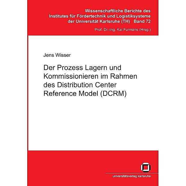 Der Prozess Lagern und Kommissionieren im Rahmen des Distribution Center Reference Model (DCRM), Jens Wisser
