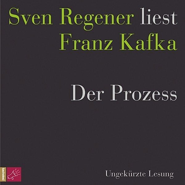 Der Prozess - Sven Regener liest Franz Kafka, Franz Kafka