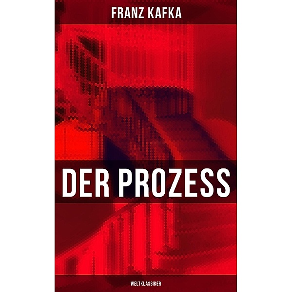 Der Prozess (Weltklassiker), Franz Kafka