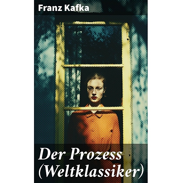 Der Prozess (Weltklassiker), Franz Kafka