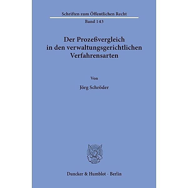 Der Prozessvergleich in den verwaltungsgerichtlichen Verfahrensarten., Jörg Schröder