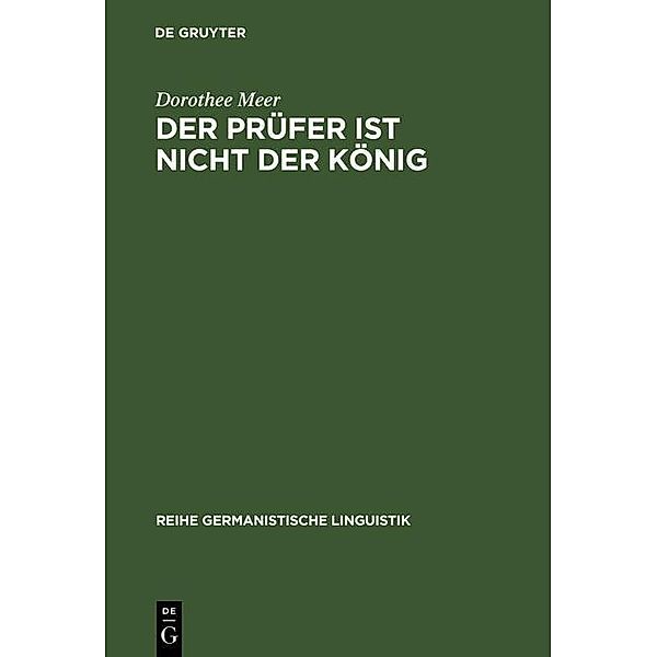 Der Prüfer ist nicht der König / Reihe Germanistische Linguistik Bd.202, Dorothee Meer