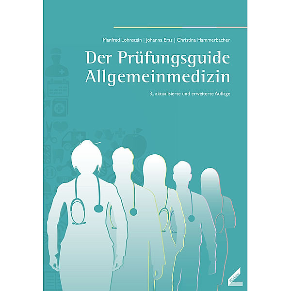 Der Prüfungsguide Allgemeinmedizin, Manfred Lohnstein, Johanna Eras, Christina Hammerbacher