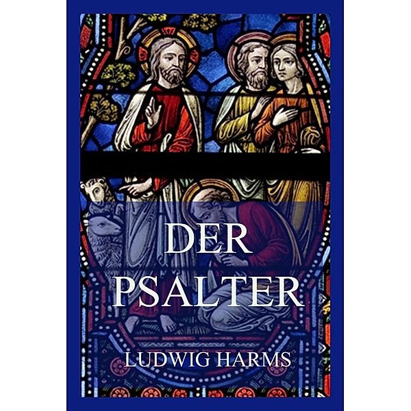 Der Psalter, Ludwig Harms