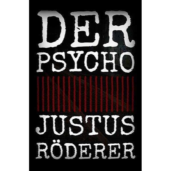 Der Psycho, Justus Röderer