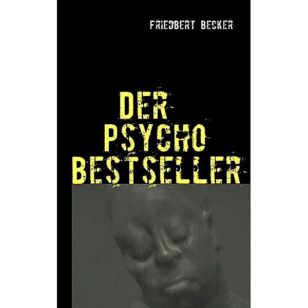 Der Psycho Bestseller, Friedbert Becker