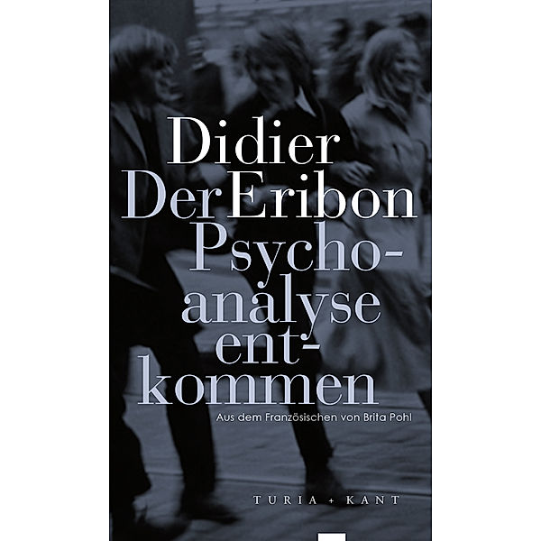 Der Psychoanalyse entkommen, Didier Eribon