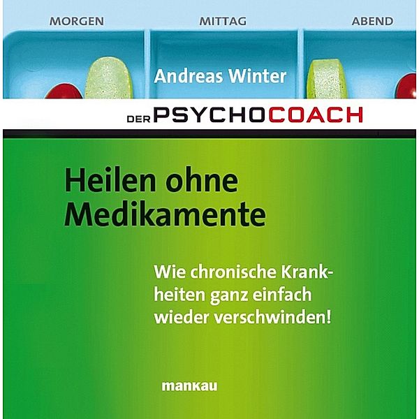 Der Psychocoach 2: Heilen ohne Medikamente / Der Psychocoach Bd.2, Andreas Winter