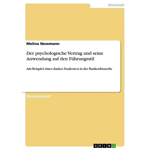 Der psychologische Vertrag und seine Anwendung auf den Führungsstil, Melina Nesemann