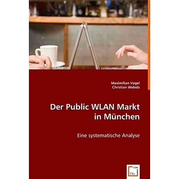 Der Public WLAN Markt in München, Maximilian Vogel, Christian Webels