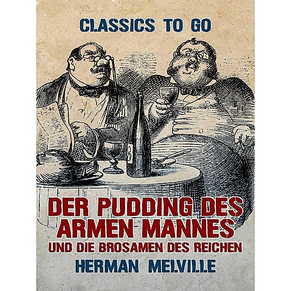 Der Pudding des armen Mannes und die Brosamen des Reichen, Herman Melville