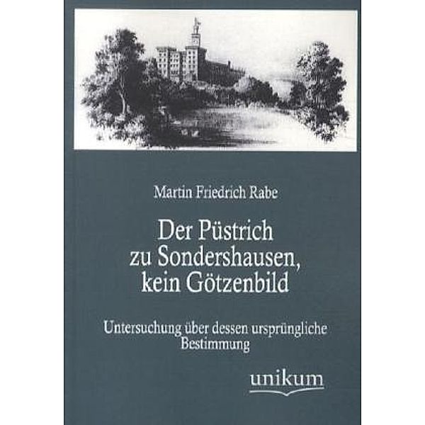 Der Püstrich zu Sondershausen, kein Götzenbild, Martin Fr. Rabe