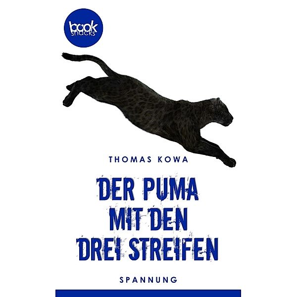 Der Puma mit den drei Streifen / Die 'booksnacks' Kurzgeschichten Reihe Bd.24, Thomas Kowa