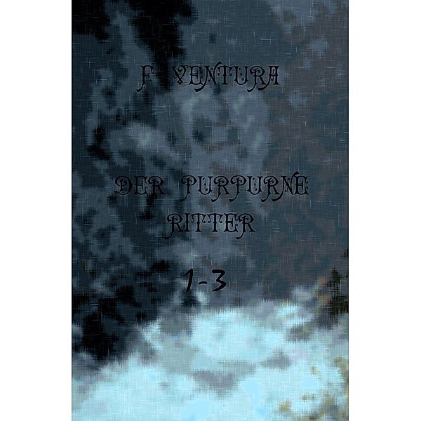 Der purpurne Ritter 1-3, F. Ventura