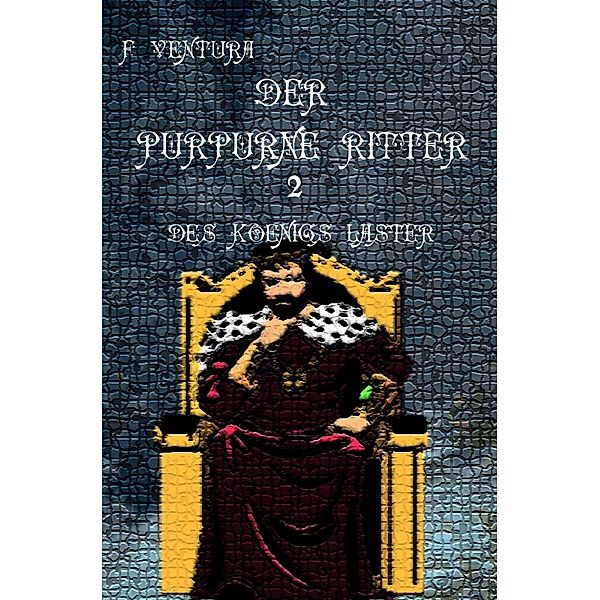 Der purpurne Ritter / Der purpurne Ritter 2 Des Königs Laster, F. Ventura