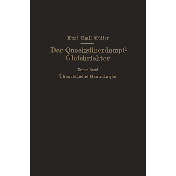 Der Quecksilberdampf-Gleichrichter, Kurt Emil Müller