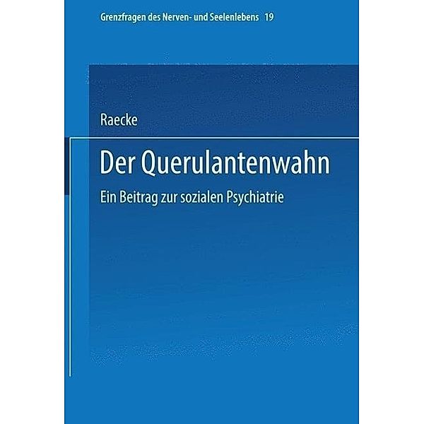 Der Querulantenwahn / Grenzfragen des Nerven- und Seelenlebens, Julius Raecke