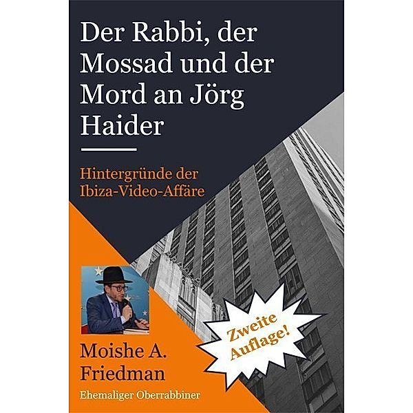 Der Rabbi, der Mossad und der Mord an Jörg Haider, Moishe A. Friedman