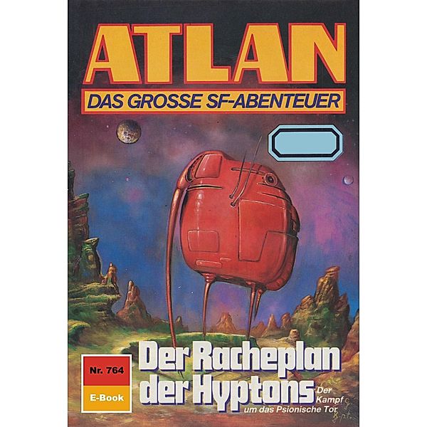 Der Racheplan der Hyptons (Heftroman) / Perry Rhodan - Atlan-Zyklus Im Auftrag der Kosmokraten (Teil 2) Bd.764, Peter Griese