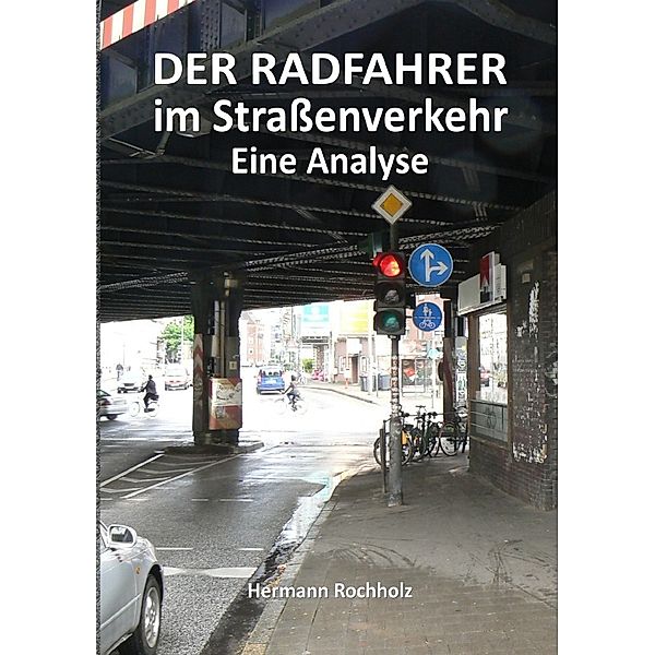 Der Radfahrer im Straßenverkehr, Hermann Rochholz