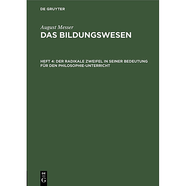 Der radikale Zweifel in seiner Bedeutung für den Philosophie-Unterricht, August Messer