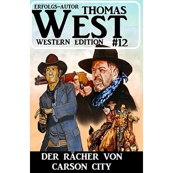 ¿Der Rächer von Carson City: Thomas West Western Edition 12, Thomas West