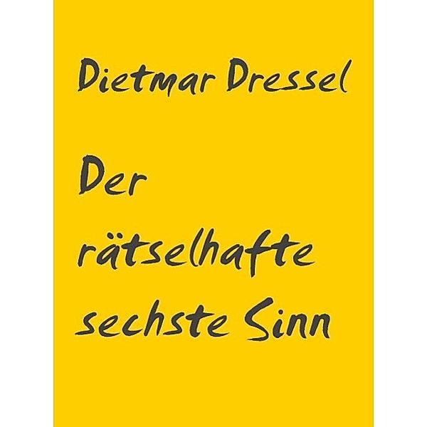 Der rätselhafte sechste Sinn, Dietmar Dressel