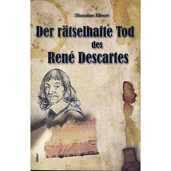 Der rätselhafte Tod des René Descartes, Theodor Ebert