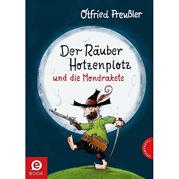 Der Räuber Hotzenplotz und die Mondrakete / Räuber Hotzenplotz Bd.4, Otfried Preussler