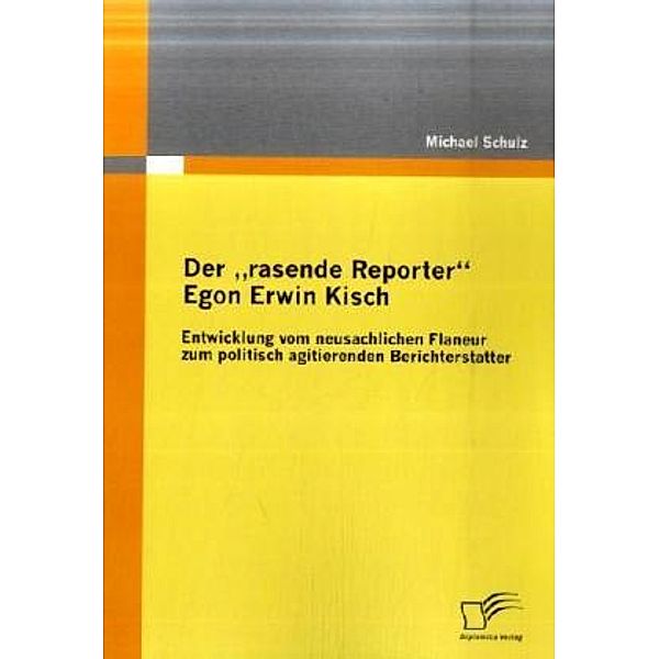Der rasende Reporter Egon Erwin Kisch, Michael Schulz