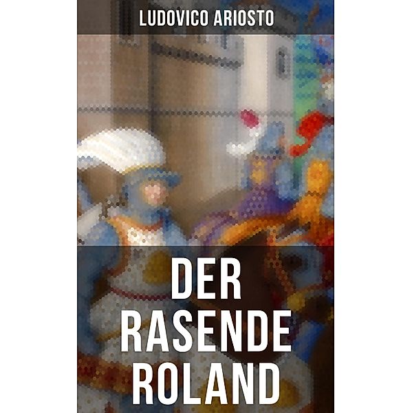 Der rasende Roland, Ludovico Ariosto