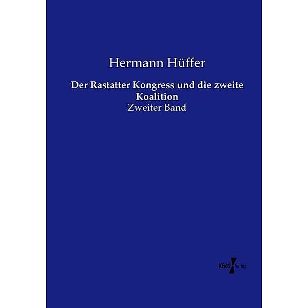 Der Rastatter Kongress und die zweite Koalition, Hermann Hüffer