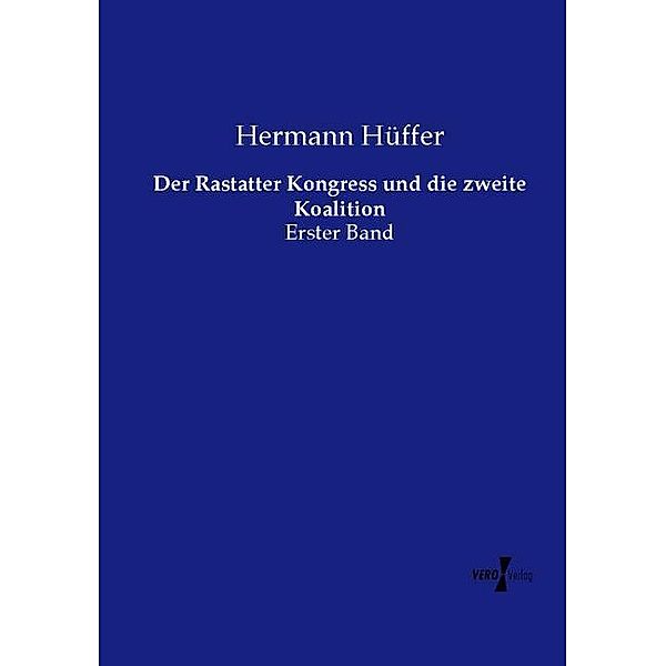 Der Rastatter Kongress und die zweite Koalition, Hermann Hüffer