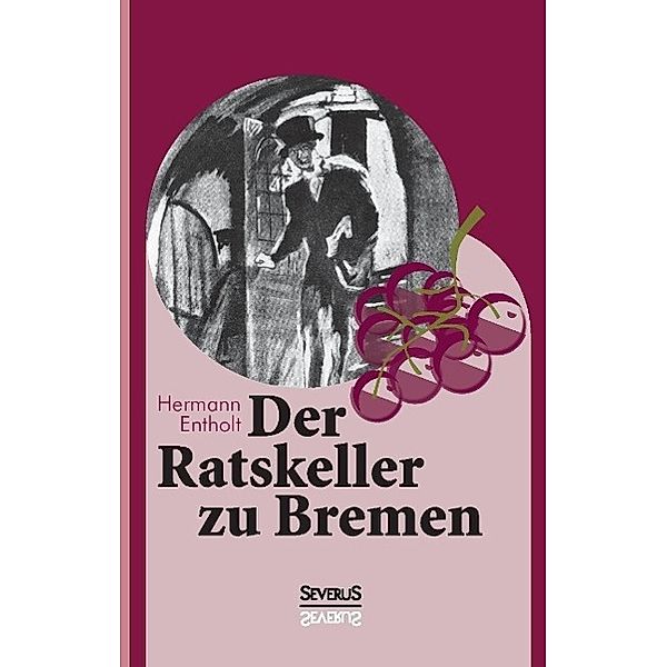 Der Ratskeller zu Bremen, Hermann Entholt, Björn Bedey