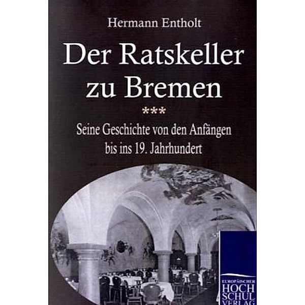 Der Ratskeller zu Bremen, Hermann Entholt