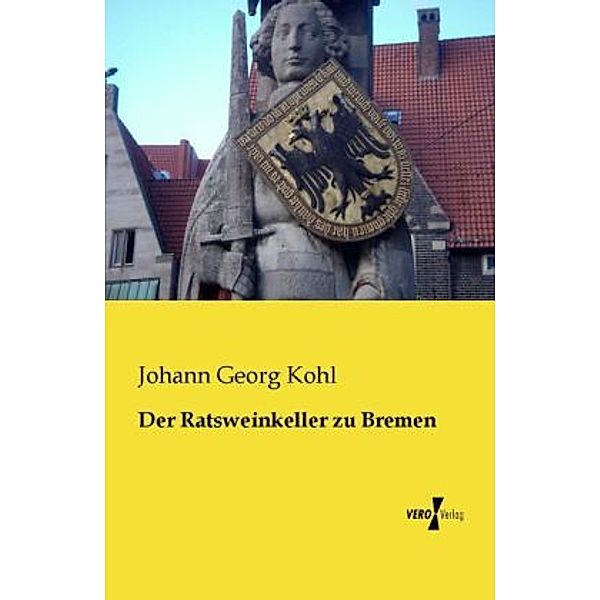 Der Ratsweinkeller zu Bremen, Johann G. Kohl