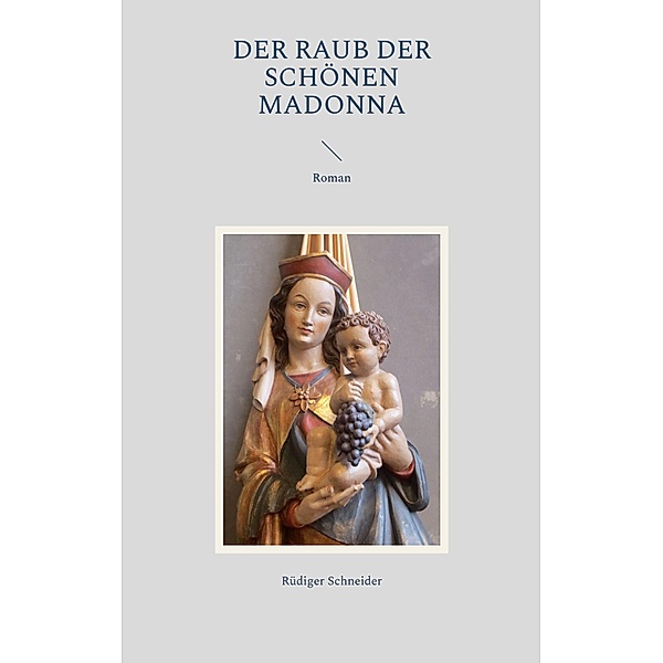 Der Raub der schönen Madonna, Rüdiger Schneider