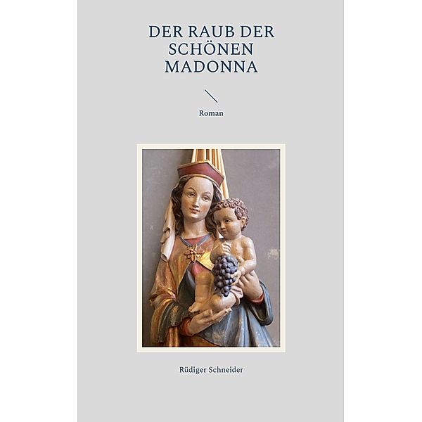 Der Raub der schönen Madonna, Rüdiger Schneider