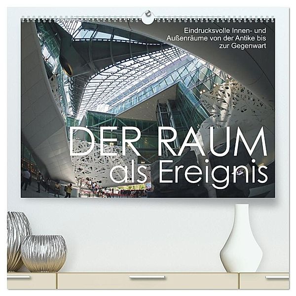 Der Raum als Ereignis (hochwertiger Premium Wandkalender 2025 DIN A2 quer), Kunstdruck in Hochglanz, Calvendo, Walter J. Richtsteig