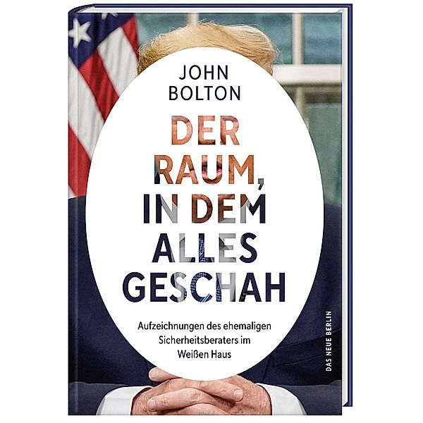 Der Raum, in dem alles geschah, John Bolton