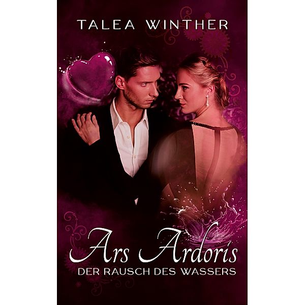 Der Rausch des Wassers / Ars Ardoris Bd.3, Talea Winther