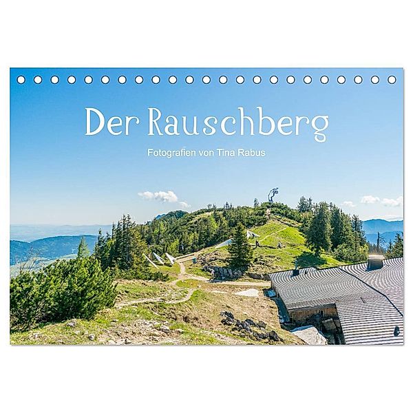 Der Rauschberg (Tischkalender 2024 DIN A5 quer), CALVENDO Monatskalender, Tina Rabus