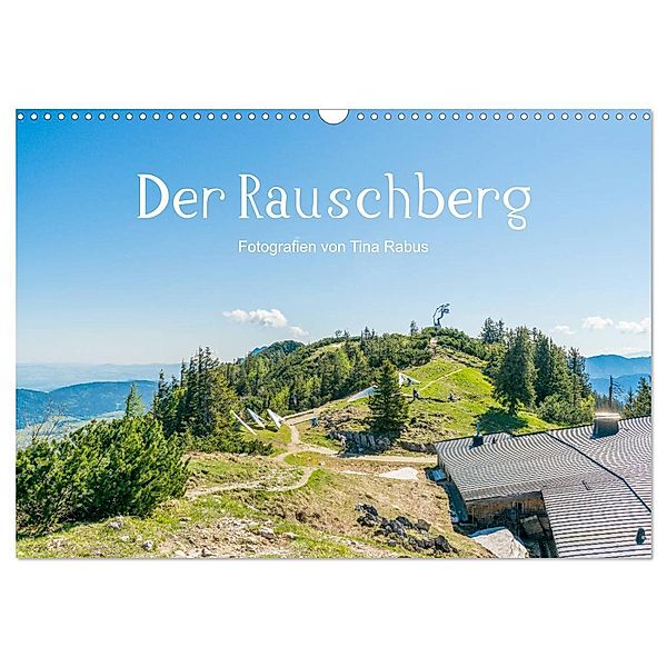 Der Rauschberg (Wandkalender 2024 DIN A3 quer), CALVENDO Monatskalender, Tina Rabus
