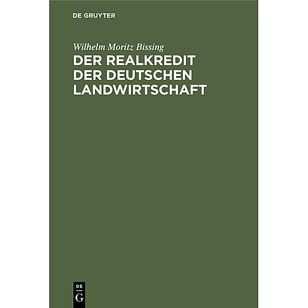 Der Realkredit der deutschen Landwirtschaft, Wilhelm Moritz Bissing