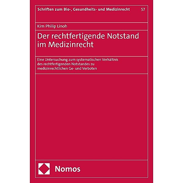 Der rechtfertigende Notstand im Medizinrecht / Schriften zum Bio-, Gesundheits- und Medizinrecht Bd.57, Kim Philip Linoh