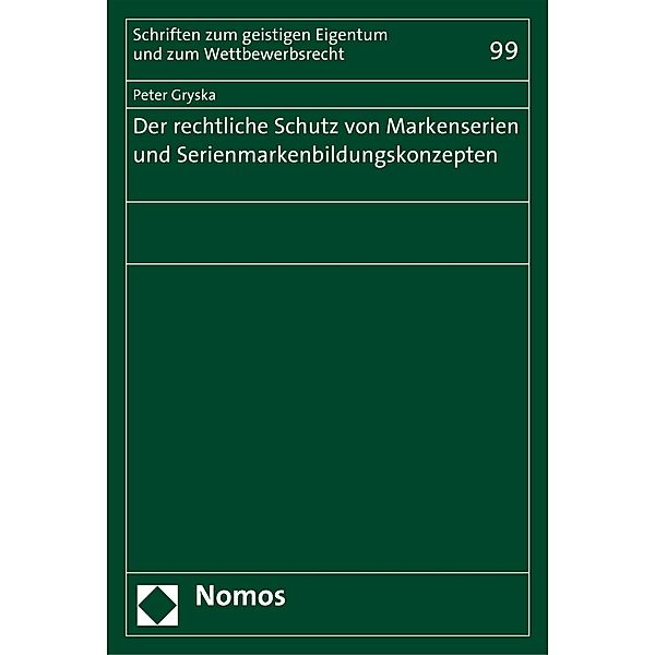 Der rechtliche Schutz von Markenserien und Serienmarkenbildungskonzepten / Schriften zum geistigen Eigentum und zum Wettbewerbsrecht Bd.99, Peter Gryska