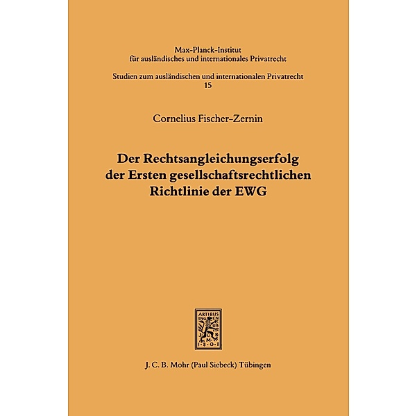 Der Rechtsangleichungserfolg der Ersten gesellschaftsrechtlichen Richtlinie der EWG, Cornelius Fischer-Zernin
