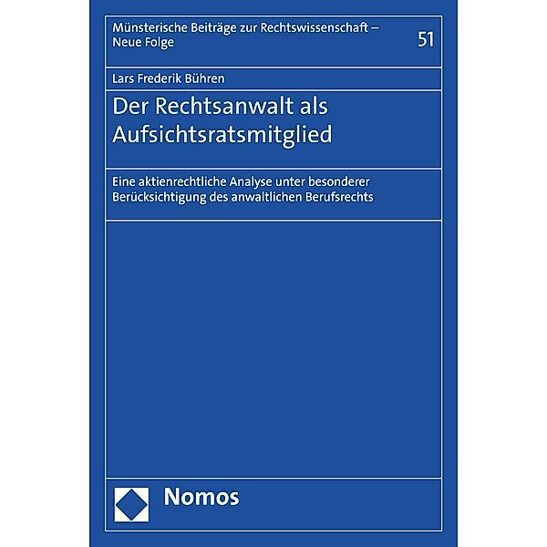 Der Rechtsanwalt als Aufsichtsratsmitglied / Münsterische Beiträge zur Rechtswissenschaft - Neue Folge Bd.51, Lars Frederik Bühren