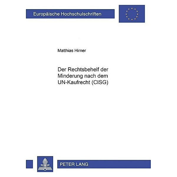 Der Rechtsbehelf der Minderung nach dem UN-Kaufrecht (CISG), Matthias Hirner