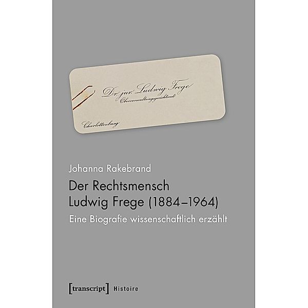 Der Rechtsmensch Ludwig Frege (1884-1964), Johanna Rakebrand